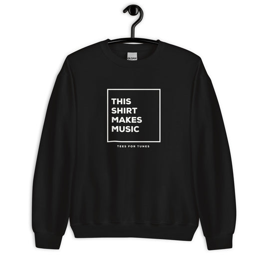This Shirt Makes Music Unisex Sweatshirt