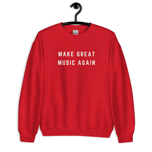 Make Great Music Again Unisex Sweatshirt